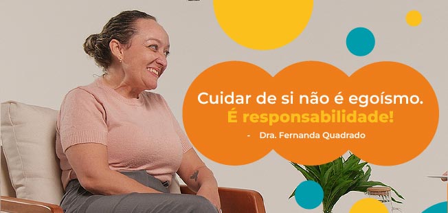 Dra. Fernanda Quadrado – Autocuidado e qualidade de vida