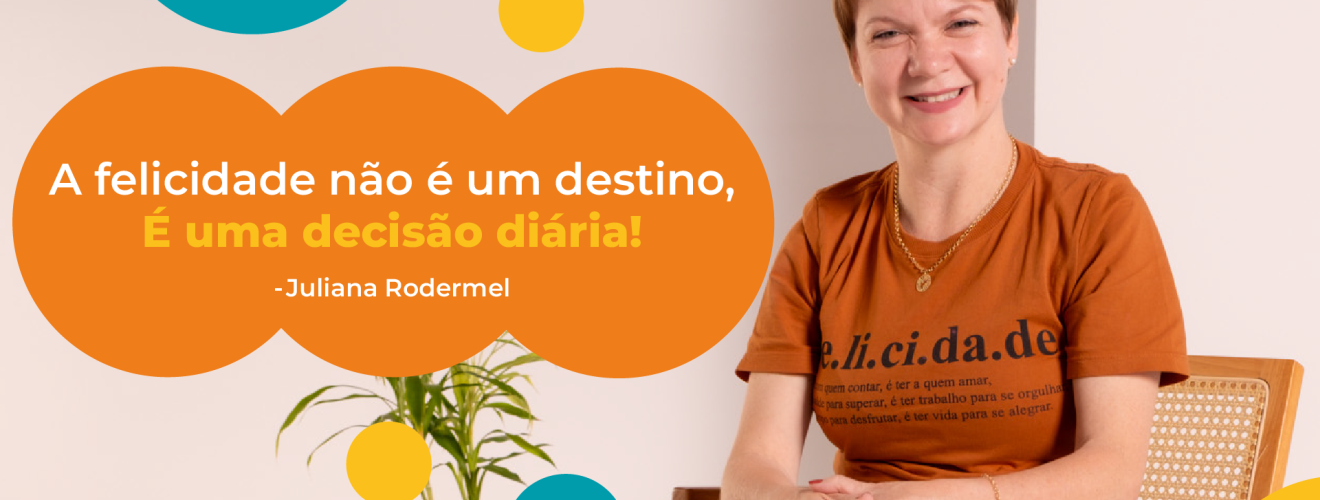 Juliana Rodermel – O que Faz Você Feliz em Jaraguá do Sul?