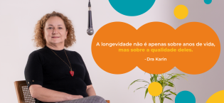 Dra. Karin – Como viver mais e viver bem?