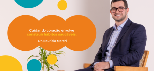 Dr. Maurício Marchi – O ritmo da vida e a saúde do coração